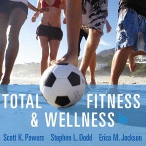 Total Fitness & Wellness 5e by Scott K. Powers, Stephen L. Dodd, and Erica M. Ja